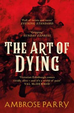 The Art Of Dying by Ambrose Parry