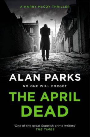 The April Dead by Alan Parks