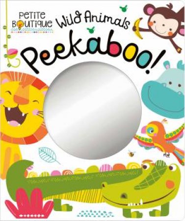 Petite Boutique: Wild Animals Peekaboo by Various