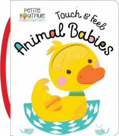 Petite Boutique: Touch And Feel Animal Babies by Various