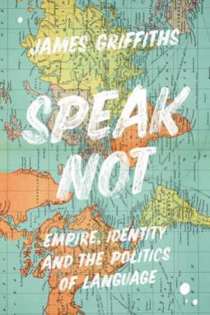 Speak Not by James Griffiths