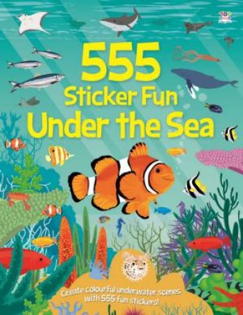555 Sticker Fun Under The Sea by Joshua George