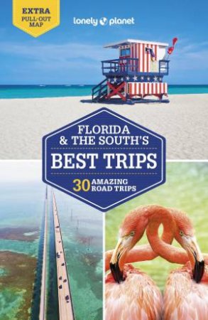 Lonely Planet: Florida & The South's Best Trips 4th Ed by Various