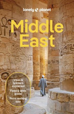 Lonely Planet Middle East by Jenny Walker & Mark Elliott & Ismet Ersoy & Steve Fallon & Paula Hardy & Jennifer Hattam & Anthon Jackson & Ömercan Kaçar & Lauren Keith & Jessica Lee & Nidal Majdalani & Virginia Maxwell & Owen Morto