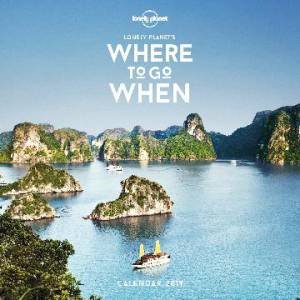 Lonely Planet: Where To Go When Calendar 2019 by Various