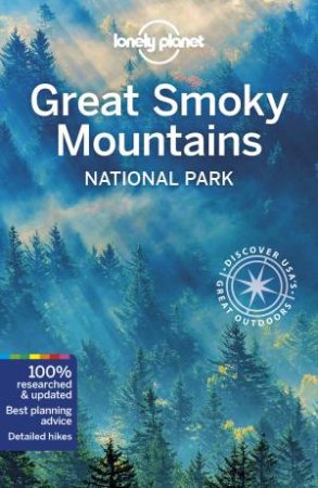 Lonely Planet: Great Smoky Mountains National Park 1st Ed by Various