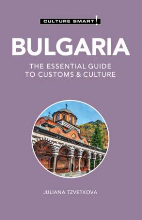 Bulgaria - Culture Smart! by Juliana Tzvetkova