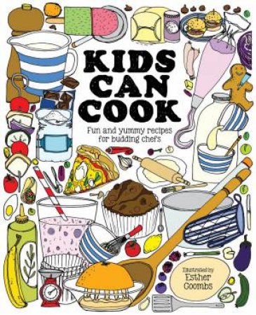 Kids Can Cook: Fun And Yummy Recipes For Budding Chefs by Esther Coombs