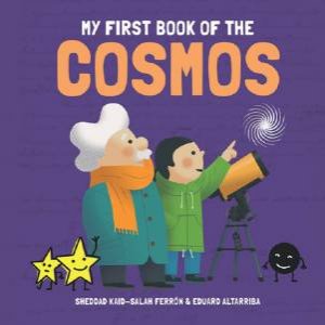 My First Book Of The Cosmos by Kaid-Salah Sheddad Ferrón & Altarriba Eduard