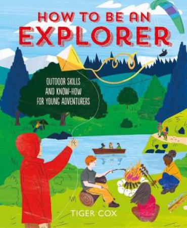 How To Be An Explorer by Tiger Cox