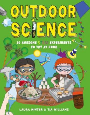 Outdoor Science: 30 Awesome STEM Experiments to Try at Home by TIA WILLIAMS LAURA MINTER