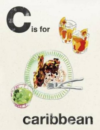 Alphabet Cooking: C Is For Caribbean by Quadrille Publishing