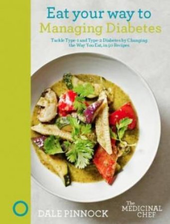 Eat Your Way to Managing Diabetes by Dale Pinnock