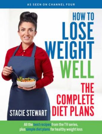 How To Lose Weight Well: The Complete Diet Plans by Stacie Stewart