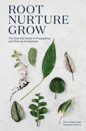 Root, Nurture, Grow by Caro Langton & Rose Ray