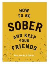 How To Be Sober And Keep Your Friends