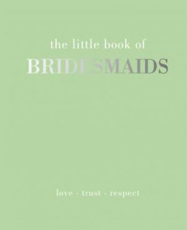 The Little Book Of Bridesmaids by Joanna Gray