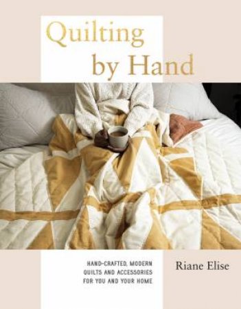 Quilting By Hand by Riane Elise