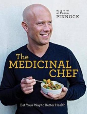 The Medicinal Chef by Dale Pinnock