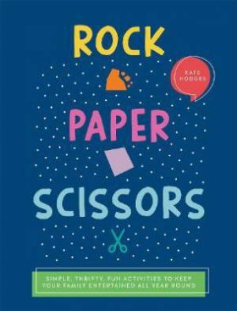 Rock, Paper, Scissors by Kate Hodges