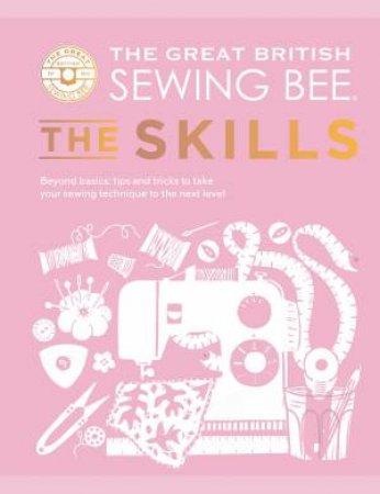 The Great British Sewing Bee: The Skills by Various