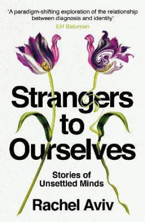 Strangers To Ourselves by Rachel Aviv