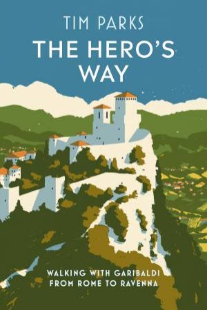 The Hero's Way by Tim Parks