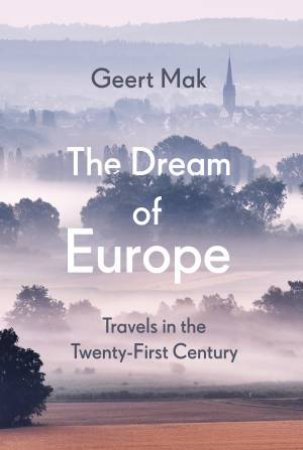 The Dream Of Europe by Geert Mak