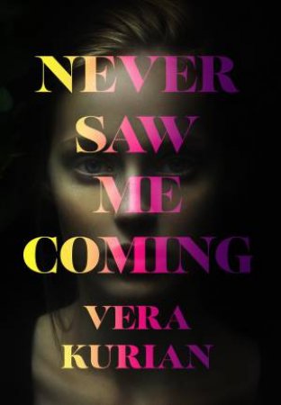 Never Saw Me Coming by Vera Kurian