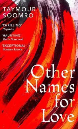 Other Names For Love by Taymour Soomro