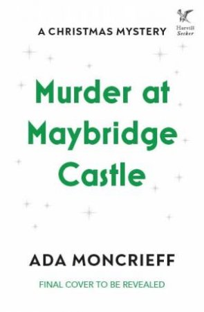 Murder at Maybridge Castle by Ada Moncrieff