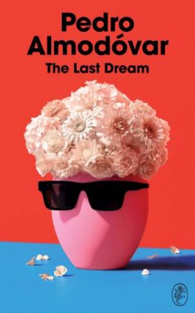 The Last Dream by Pedro Almodovar