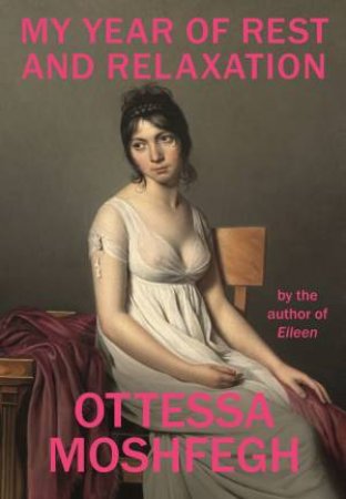 My Year Of Rest And Relaxation by Ottessa Moshfegh