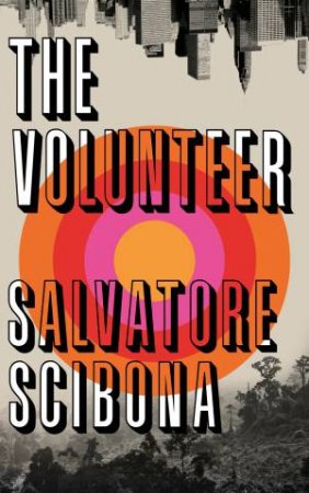 The Volunteer by Salvatore Scibona