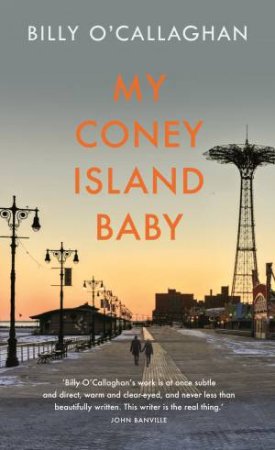 My Coney Island Baby by Billy O'Callaghan