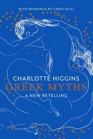 Greek Myths by Charlotte Higgins