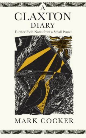 A Claxton Diary: Further Field Notes from a Small Planet by Mark Cocker