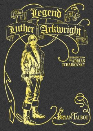 The Legend Of Luther Arkwright by Bryan Talbot