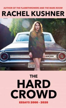 The Hard Crowd by Rachel Kushner