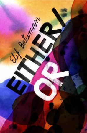 Either/Or by Elif Batuman