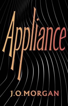 Appliance by J. O. Morgan