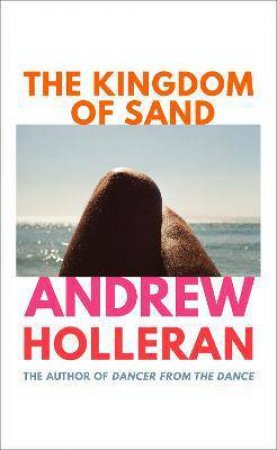 The Kingdom Of Sand by Andrew Holleran