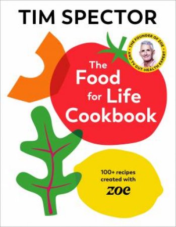 The Food For Life Cookbook by Tim Spector