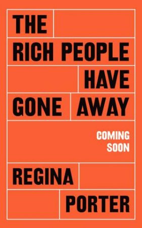 The Rich People Have Gone Away by Regina Porter