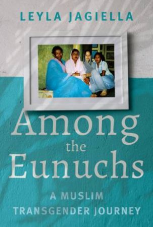 Among The Eunuchs by Leyla Jagiella