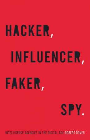 Hacker, Influencer, Faker, Spy by Robert Dover