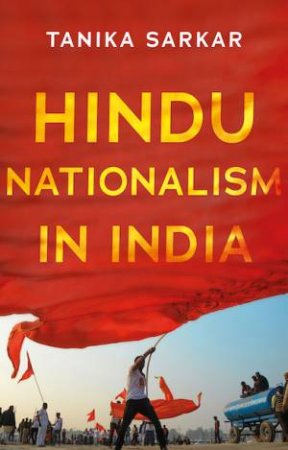 Hindu Nationalism In India by Tanika Sarkar