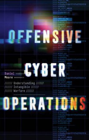 Offensive Cyber Operations by Daniel Moore