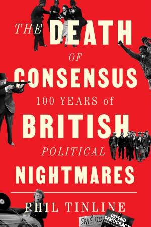 The Death Of Consensus by Phil Tinline