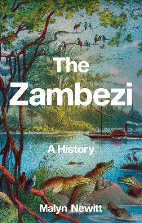 The Zambezi by Malyn Newitt